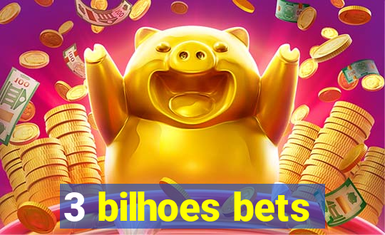 3 bilhoes bets